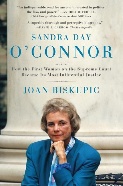 Sandra Day O'Connor - Joan Biskupic
